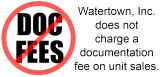 Watertown does not charge documentation fees on unit sales